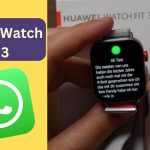 Whatsapp mit der Huawei Watch Fit 3: Was geht, was geht nicht ? (Tipps + Infos)